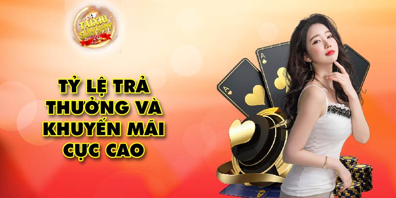 Tỷ lệ trả thưởng và khuyến mãi cực cao