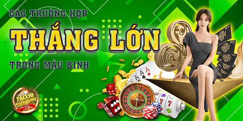 Các trường hợp thắng lớn trong mậu binh