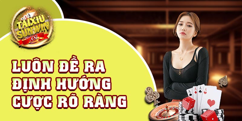 Luôn đề ra định hướng cược rõ ràng