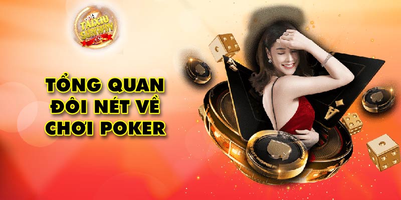 Tổng quan đôi nét về chơi Poker