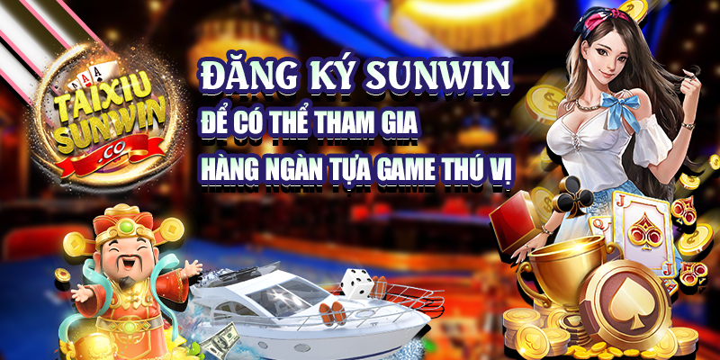 Đăng ký Sunwin để có thể tham gia hàng ngàn tựa game thú vị