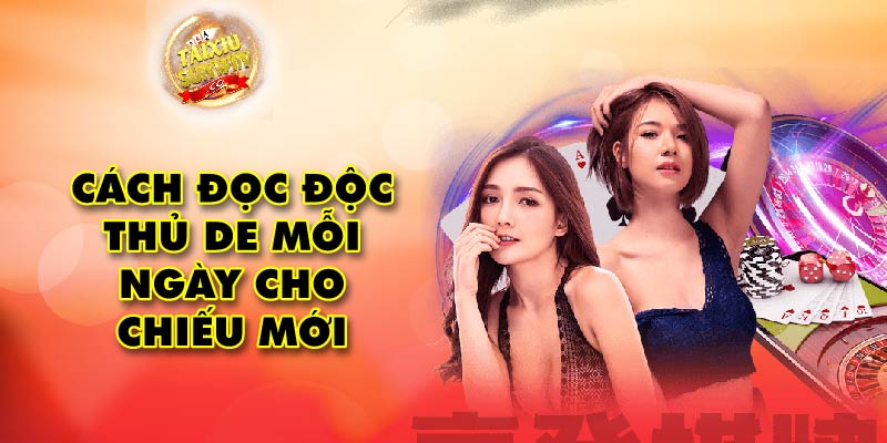 Cách đọc độc thủ de mỗi ngày cho chiếu mới