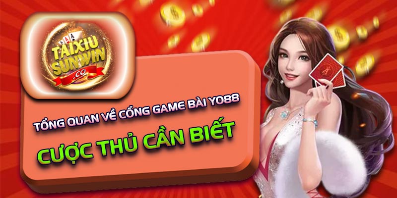 Tổng quan về cổng game bài Yo88 cược thủ cần biết