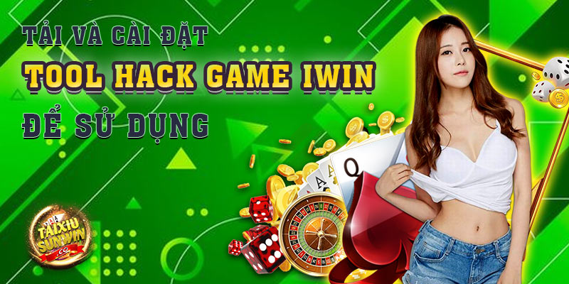 Tải và cài đặt tool hack game Iwin để sử dụng