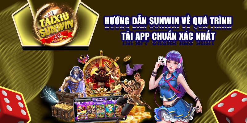 Hướng dẫn Sunwin về quá trình tải app chuẩn xác nhất