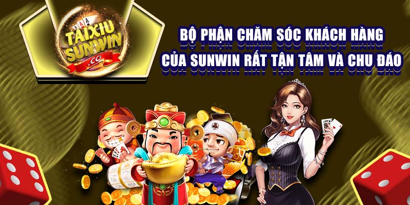 Bộ phận chăm sóc khách hàng của Sunwin rất tận tâm và chu đáo