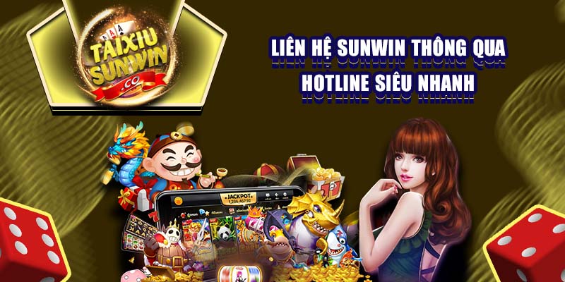 Liên hệ Sunwin thông qua hotline siêu nhanh