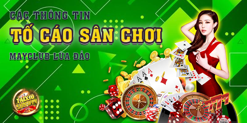 Các thông tin tố cáo sân chơi Mayclub lừa đảo