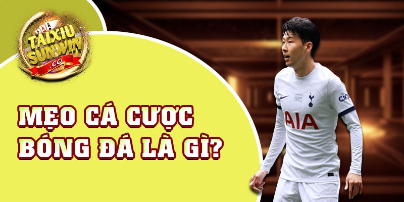 Mẹo cá cược bóng đá là gì?