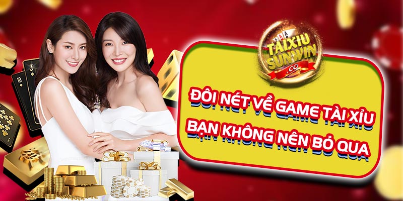 Đôi nét về game tài xỉu bạn không nên bỏ qua