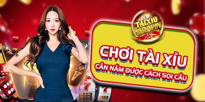 Chơi tài xỉu cần nắm được cách soi cầu