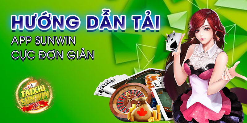 Hướng dẫn tải app sunwin cực đơn giản