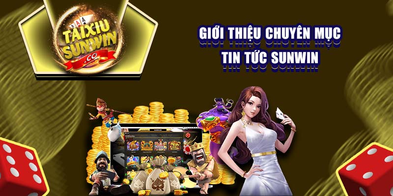 Giới thiệu chuyên mục tin tức Sunwin