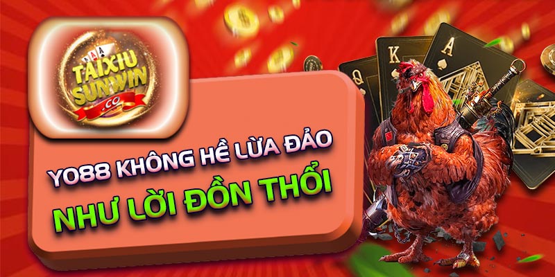 Đối thủ chơi xấu khiến xuất hiện tin đồn yo88 lừa đảo