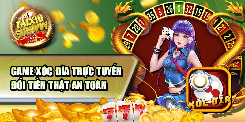 Game xóc đĩa trực tuyến đổi tiền thật an toàn