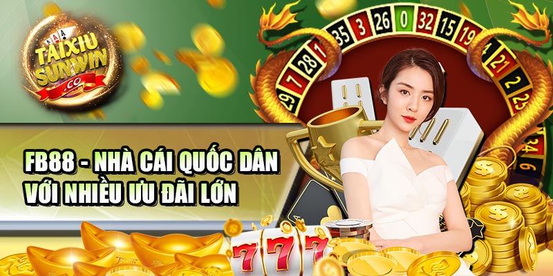  FB88 - Nhà cái quốc dân với nhiều ưu đãi lớn