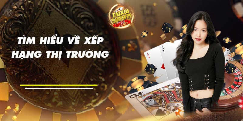 Tìm hiểu về xếp hạng thị trường