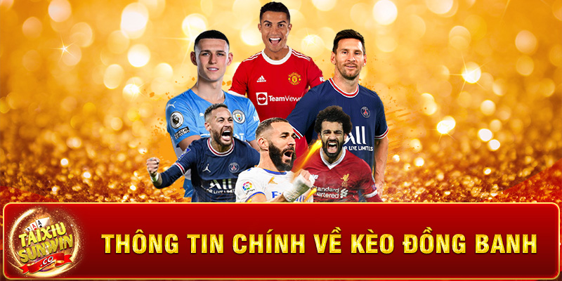 Thông tin chính về kèo đồng banh