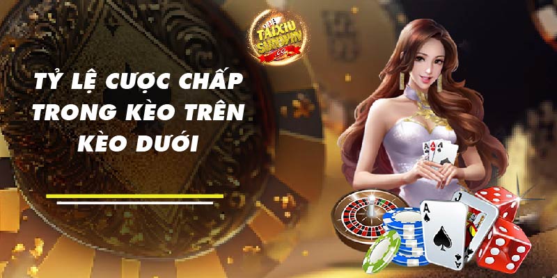 Tỷ lệ cược chấp trong kèo trên kèo dưới