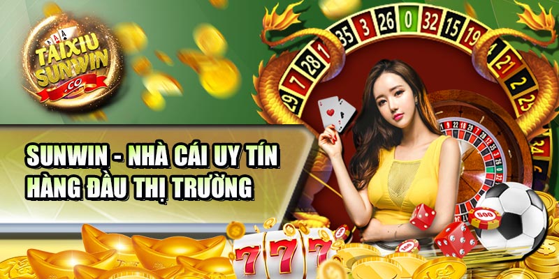 Sunwin - Nhà cái uy tín hàng đầu thị trường