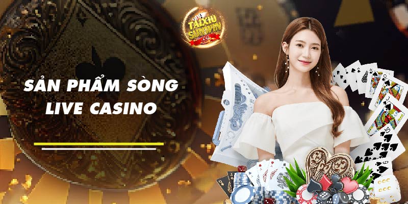 Sản phẩm sòng live casino