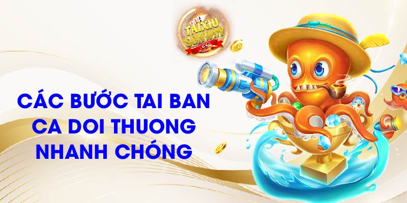 Các bước tai ban ca doi thuong nhanh chóng