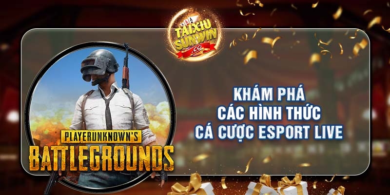 Khám phá các hình thức cá cược esport live 