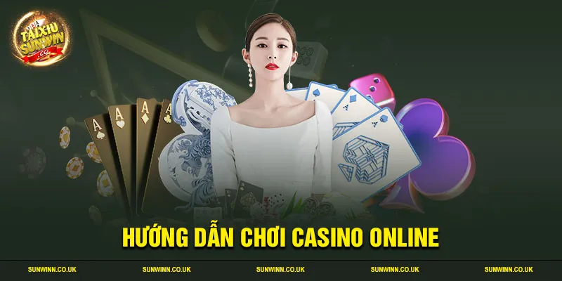 Hướng dẫn chơi casino online