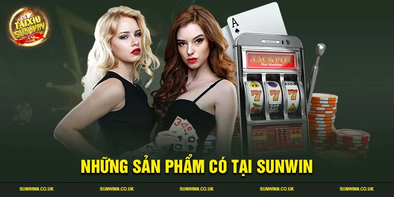 Những sản phẩm có tại Sunwin