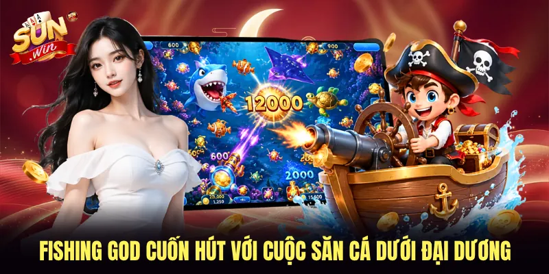 Fishing God cuốn hút với cuộc săn cá dưới đại dương