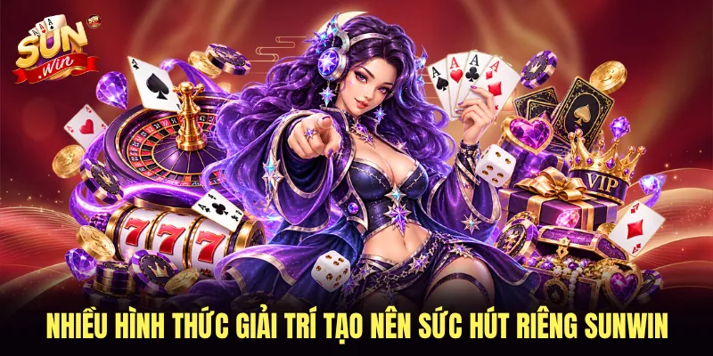 Nhiều hình thức giải trí tạo nên sức hút riêng SUNWIN