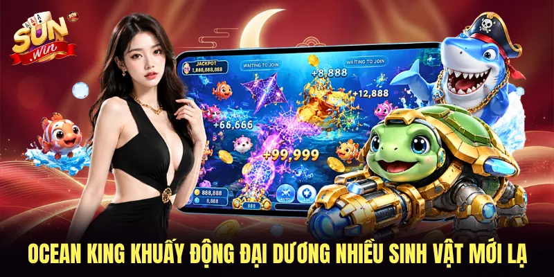 Ocean King khuấy động đại dương nhiều sinh vật mới lạ